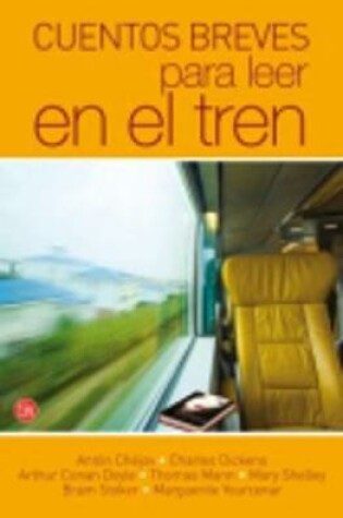 Cover of Cuentos Breves Para Leer En El Tren