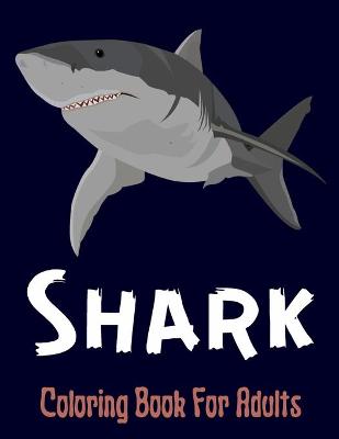 Book cover for Shark Coloring Book For Adults