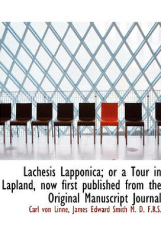 Cover of Lachesis Lapponica; Or a Tour in Lapland, Now First Published from the Original Manuscript Journal