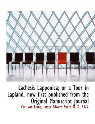 Book cover for Lachesis Lapponica; Or a Tour in Lapland, Now First Published from the Original Manuscript Journal