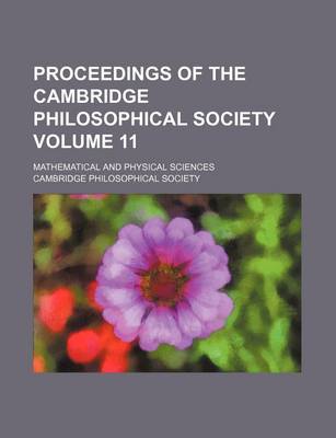 Book cover for Proceedings of the Cambridge Philosophical Society Volume 11; Mathematical and Physical Sciences