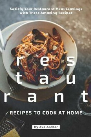 Cover of Restaurant Recipes to Cook at Home