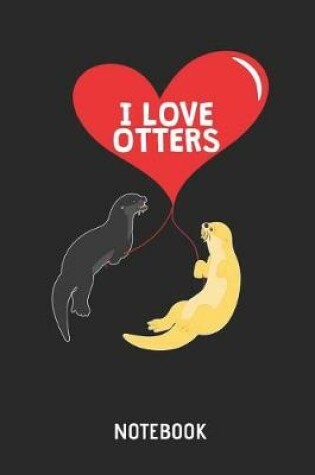 Cover of I Love Otters Notebook