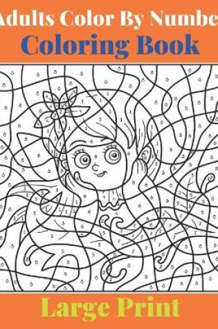 Cover of Adults Color By Number Large Print Coloring Book