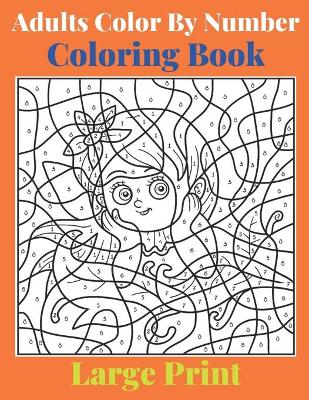 Book cover for Adults Color By Number Large Print Coloring Book