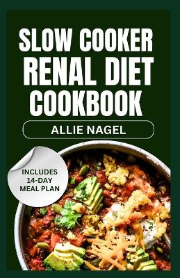 Book cover for Slow Cooker Renal Diet Cookbook