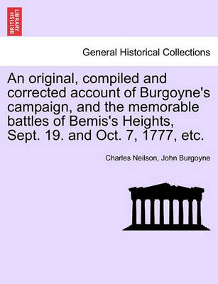 Book cover for An Original, Compiled and Corrected Account of Burgoyne's Campaign, and the Memorable Battles of Bemis's Heights, Sept. 19. and Oct. 7, 1777, Etc.