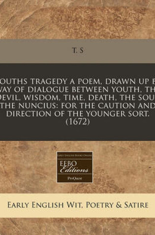 Cover of Youths Tragedy a Poem, Drawn Up by Way of Dialogue Between Youth, the Devil, Wisdom, Time, Death, the Soul, the Nuncius