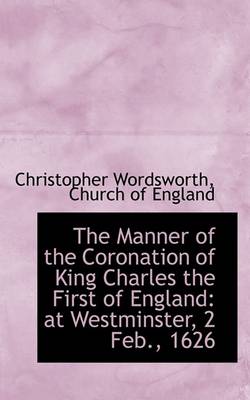 Book cover for The Manner of the Coronation of King Charles the First of England