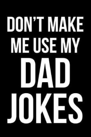 Cover of Don't Make Me Use My Dad Jokes