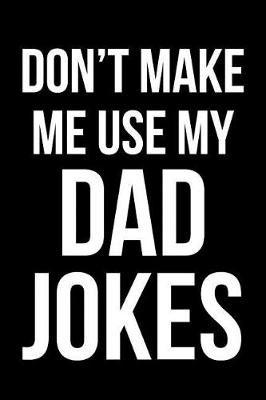 Book cover for Don't Make Me Use My Dad Jokes
