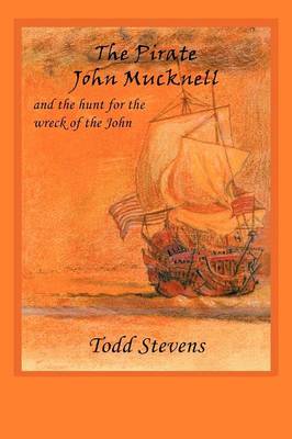 Book cover for The Pirate John Mucknell and the Hunt for the Wreck of the John