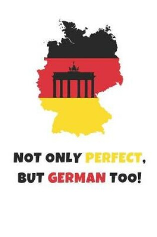 Cover of Not Only Perfect But German Too!