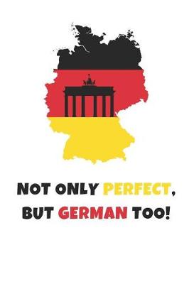 Book cover for Not Only Perfect But German Too!