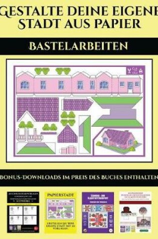 Cover of Bastelarbeiten (Gestalte deine eigene Stadt aus Papier)