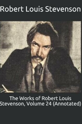 Cover of The Works of Robert Louis Stevenson, Volume 24 (Annotated)