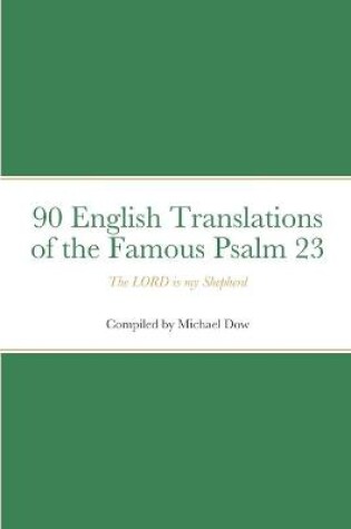 Cover of 90 English Translations of the Famous Psalm 23 The LORD is my Shepherd