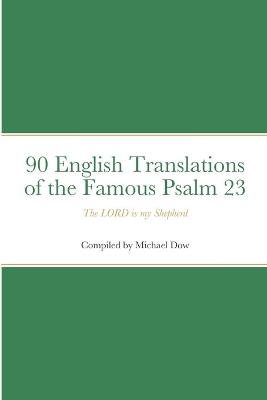 Book cover for 90 English Translations of the Famous Psalm 23 The LORD is my Shepherd