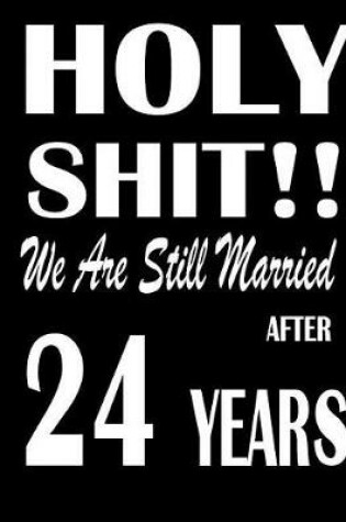 Cover of Holy Shit!! We Are Still Married After 24 Years