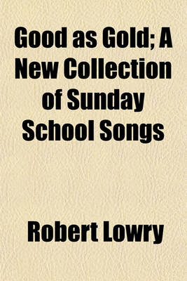 Book cover for Good as Gold; A New Collection of Sunday School Songs