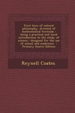 Cover of First Lines of Natural Philosophy, Divested of Mathematical Formulae