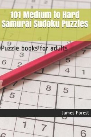 Cover of 101 Medium to Hard Samurai Sudoku Puzzles