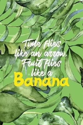 Book cover for Time Flies Like An Arrow, Fruit Flies Like A Banana