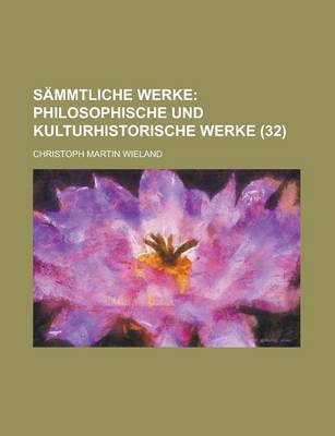 Book cover for Sammtliche Werke; Philosophische Und Kulturhistorische Werke (32)