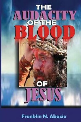 Cover of The Audacity of the Blood of Jesus