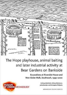 Cover of The Hope playhouse, animal baiting and later industrial activity at Bear Gardens on Bankside