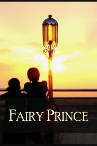 Cover of Fairy Prince: And Other Stories - Blinded Lady, Gift of the Probable Places, Little Dog Who Couldn't Sleep