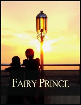 Book cover for Fairy Prince: And Other Stories - Blinded Lady, Gift of the Probable Places, Little Dog Who Couldn't Sleep