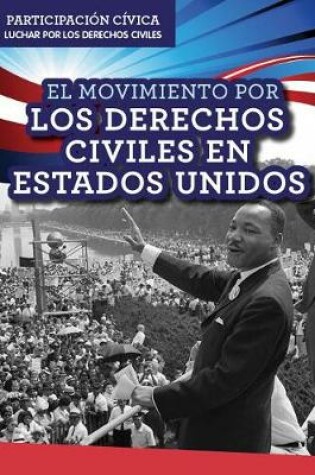 Cover of El Movimiento Por Los Derechos Civiles En Estados Unidos (American Civil Rights Movement)