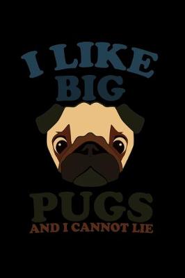 Book cover for I Like Big Pugs and I Cannot Lie