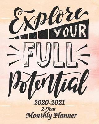 Book cover for Explore Your Full Potential 2020-2021 2-Year Monthly Planner