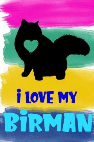 Cover of I Love My Birman Notebook Journal