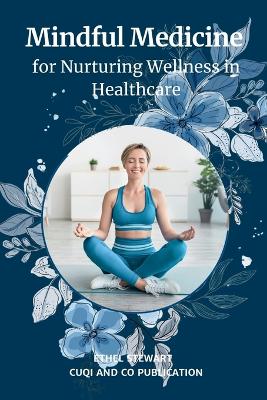 Book cover for Mindful Medicine for Nurturing Wellness in Healthcare