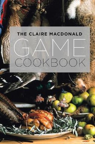 Cover of The Claire MacDonald Game Cookbook