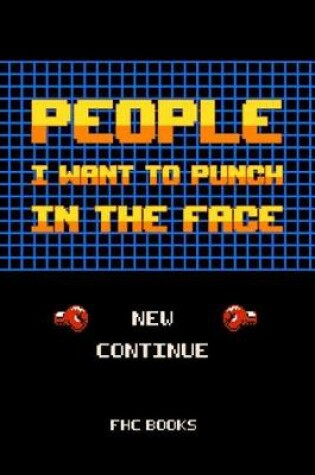 Cover of People I Want to Punch in the Face Notebook