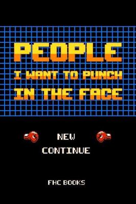 Book cover for People I Want to Punch in the Face Notebook