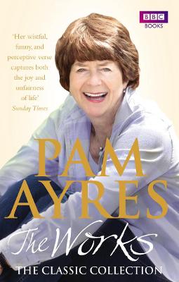 Book cover for Pam Ayres - The Works: The Classic Collection