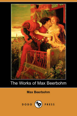 Book cover for The Works of Max Beerbohm (Dodo Press)