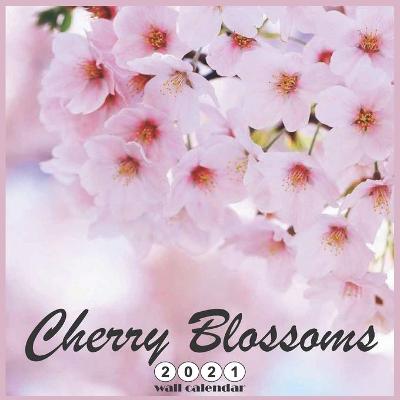 Book cover for Cherry Blossoms 2021 Wall Calendar