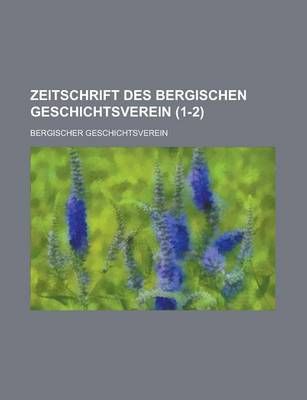 Book cover for Zeitschrift Des Bergischen Geschichtsverein (1-2 )