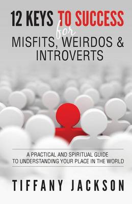 Book cover for 12 Keys to Success for Misfits, Weirdos, & Introverts