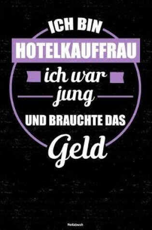 Cover of Ich bin Hotelkauffrau ich war jung und brauchte das Geld Notizbuch