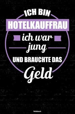 Book cover for Ich bin Hotelkauffrau ich war jung und brauchte das Geld Notizbuch