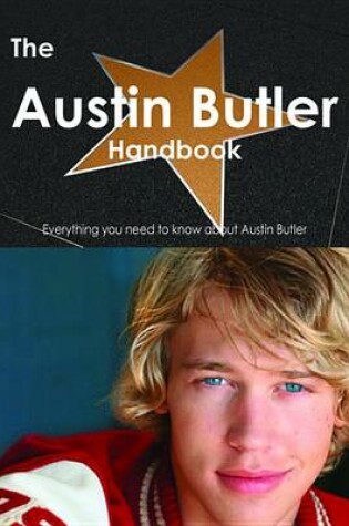 Cover of The Austin Butler Handbook - Everything You Need to Know about Austin Butler