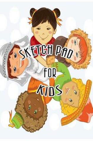 Cover of Sketch Pad For Kids by T.Michelle