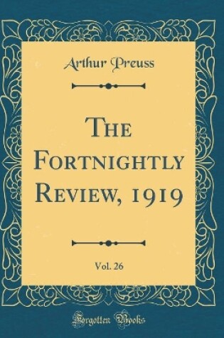 Cover of The Fortnightly Review, 1919, Vol. 26 (Classic Reprint)